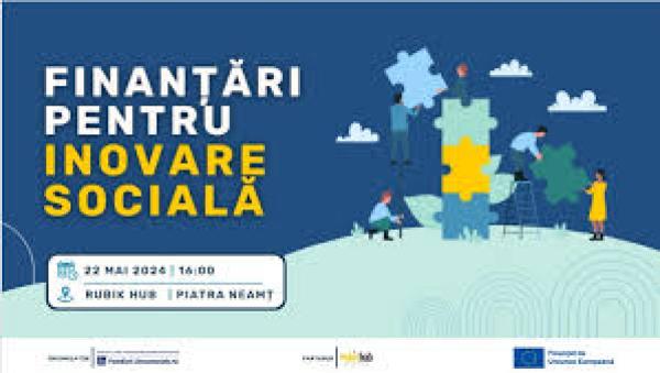 Oportunități de finanțare pentru inovarea socială, la Piatra Neamț!