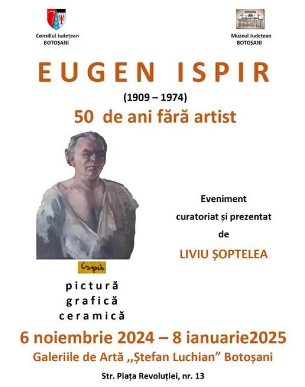 Expoziția comemorativă &bdquo;Eugen Ispir (1909-1974) &ndash; 50 de ani fără artist&rdquo;&icirc;n Botoșani